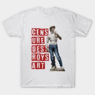 Censure destroys art T-Shirt